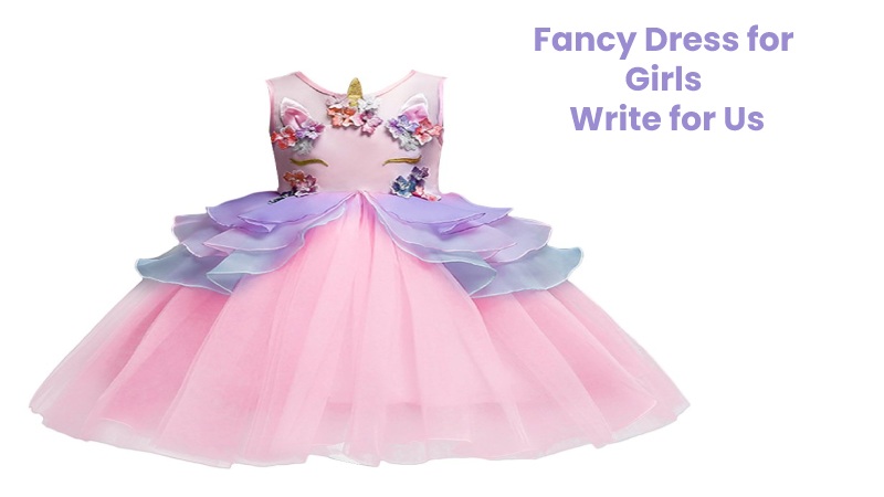 Fancy Dress for Girls Write for Us