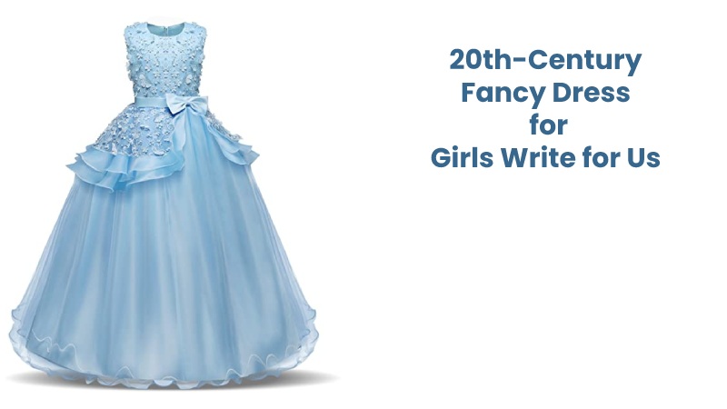20th-Century Fancy Dress for Girls Write for Us
