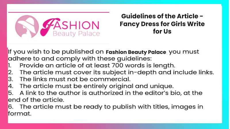Guidelines of the Article - Fancy Dress for Girls Write for Us