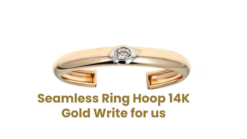 Seamless Ring Hoop 14K Gold Write for us