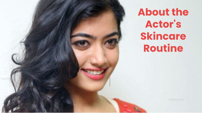 About the Actor's Skincare Routine