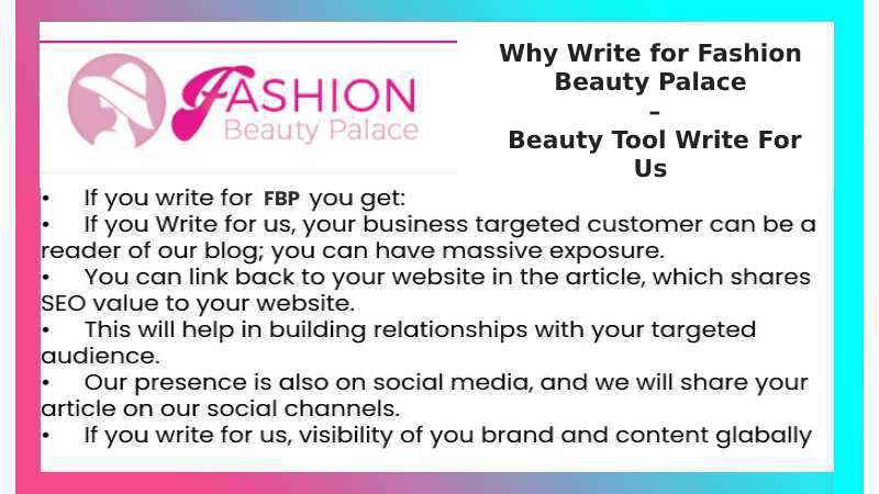 Why Write for Fashion Beauty Palace – Beauty Tool Write For Us