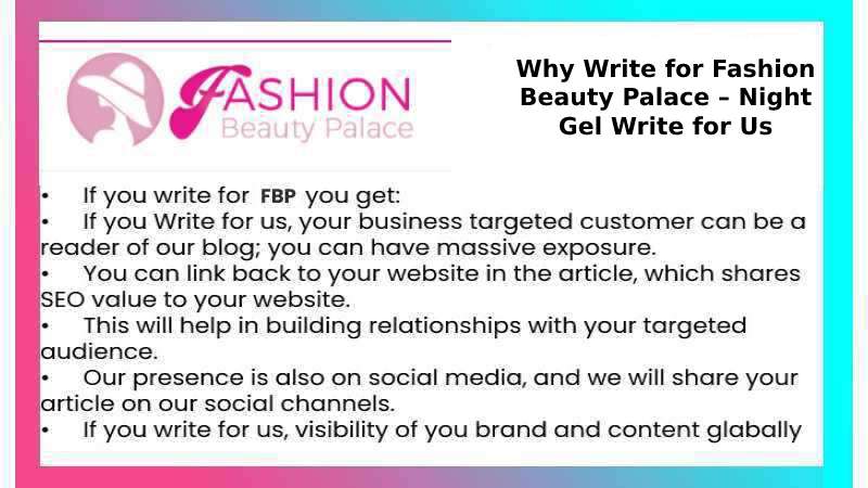 Why Write for Fashion Beauty Palace – Night Gel Write for Us