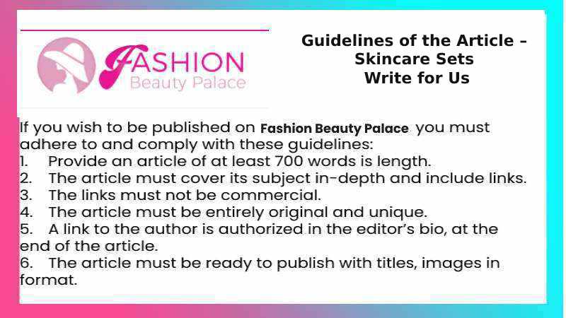 Guidelines of the Article – Skincare Sets Write for Us