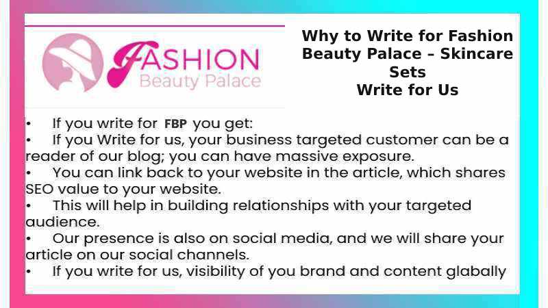 Why to Write for Fashion Beauty Palace – Skincare Sets Write for Us