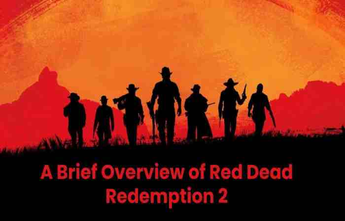 A Brief Overview of Red Dead Redemption 2