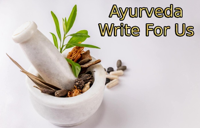 Ayurveda Write For Us