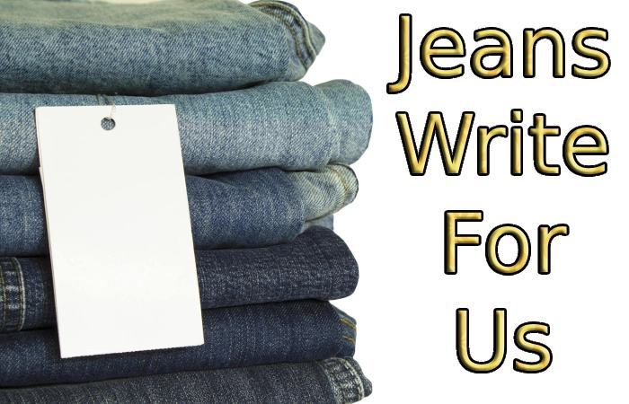 Jeans Write For Us
